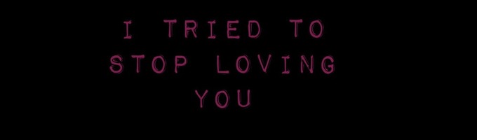 I Tried To Stop Loving You